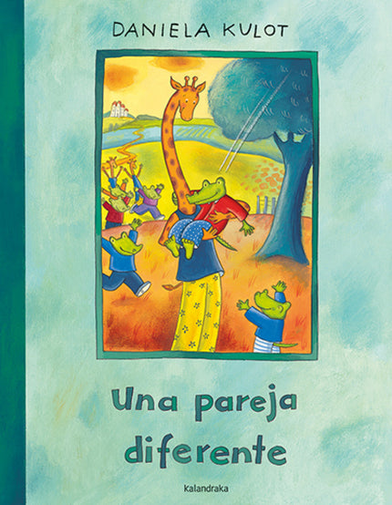 Libro Una Pareja Diferente: Cocodrilo y Jirafa se enamoraron, construyeron una casa para los dos y emprendieron una vida