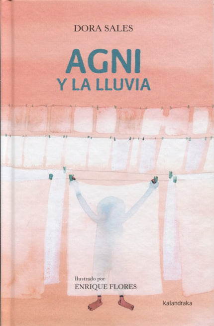 Libro Agni Y La Lluvia: . . . Agni no entiende bien qué es eso de ser pobre. Solo tiene una cosa clara: sus padres, Lali