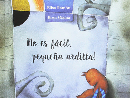 Libro ¡no Es Fácil, Pequeña Ardilla!: A primera vista, podría parecer que con esta propuesta literaria y artística los l