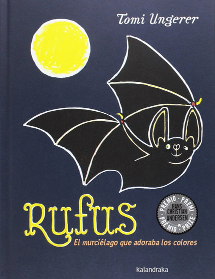 Libro Rufus: Rufus era un murciélago. Durante el día se colgaba del techo de su cueva y dormía. Por la noche salía de la