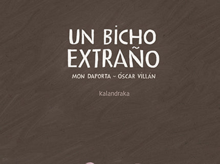 Libro Un Bicho Extraño: ?Un bicho extraño? es un libro de pequeño formato que sigue la fórmula de los llamados cuentos s