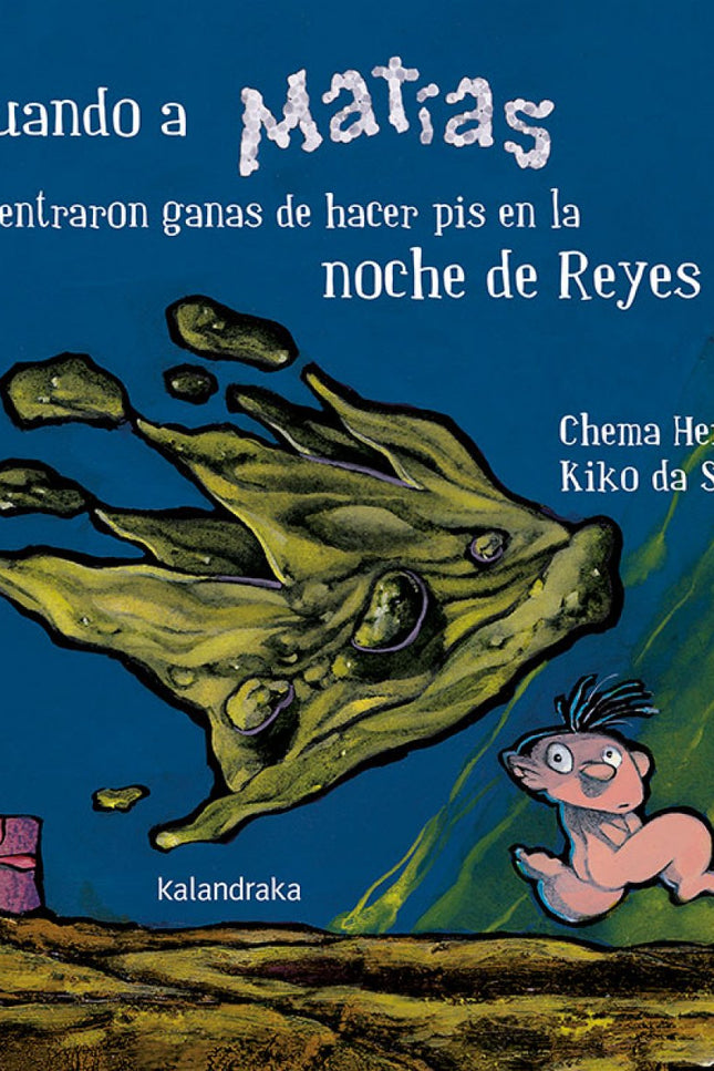 Libro Cuando A Matías Le Entraron Ganas De Hacer Pis En La Noche De Reyes: 'Los Reyes no dejan juguetes a los niños que están despiertos?, le advirtió su padre. -Entonces me voy a la cama ahora mismo, dijo Matías.