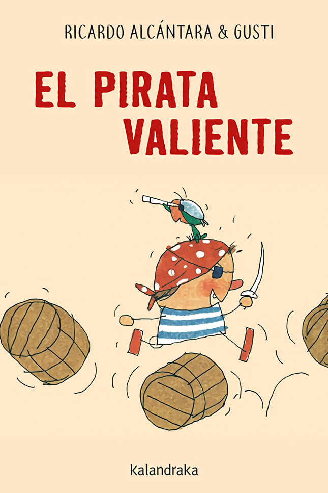Libro El Pirata Valiente: EL PIRATA JUANITO ES TAN FEROZ QUE NADIE SE ATREVE A LEVANTARLE LA VOZ. CUANDO EL SE HACE A LA MAR, LOS OTROS PIRATAS COMIENZAN A TEMBLAR?