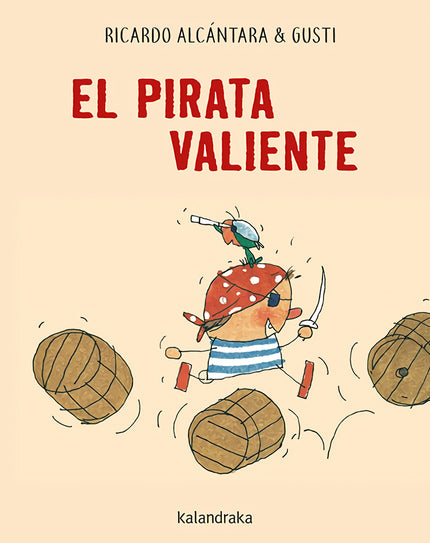 Libro El Pirata Valiente: EL PIRATA JUANITO ES TAN FEROZ QUE NADIE SE ATREVE A LEVANTARLE LA VOZ. CUANDO EL SE HACE A LA MAR, LOS OTROS PIRATAS COMIENZAN A TEMBLAR?