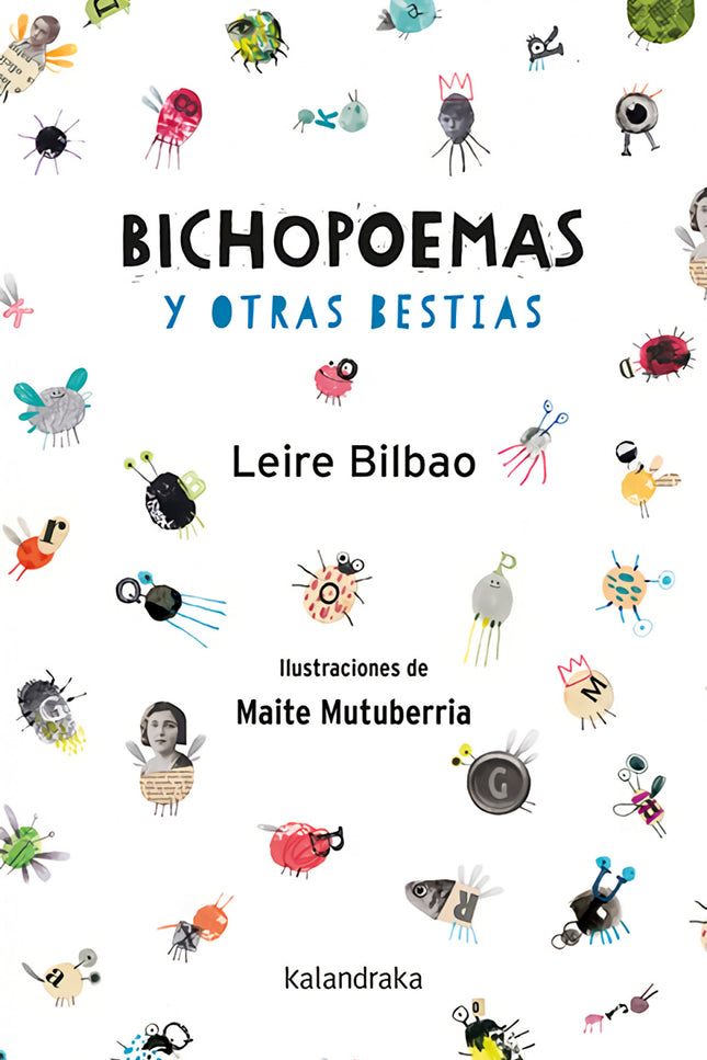 Libro Bichopoemas Y Otras Bestias: Los protagonitas de ?Bichopoemas y otras bestias?, galardonado con el Premio Euskadi de Literatura 2017, son conocidas criaturas -desde el búho al león, pasando por el pulpo o la culebra- que habitan en la tierra, el agua y el aire. Agrupadas en versos ?voladores?, ?acuáticos?, ?reptadores?