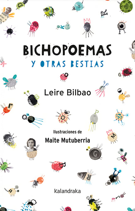 Libro Bichopoemas Y Otras Bestias: Los protagonitas de ?Bichopoemas y otras bestias?, galardonado con el Premio Euskadi de Literatura 2017, son conocidas criaturas -desde el búho al león, pasando por el pulpo o la culebra- que habitan en la tierra, el agua y el aire. Agrupadas en versos ?voladores?, ?acuáticos?, ?reptadores?