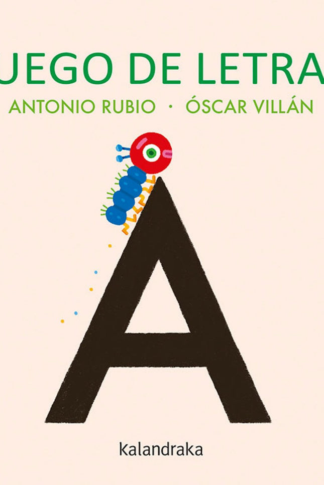 Libro Juego De Letras: 'CON UNA A LA TIENDA DE LOS INDIOS ABIERTA ESTÁ.' Las 27 letras del abecedario son las protagonistas de una propuesta poética y lúdica para pre-lectores y primeros lectores, de la mano de los artífices de la colección De la cuna a la luna. Esta obra supone un paso más con respecto a los conocidos poegramas.