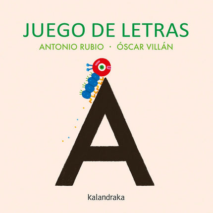 Libro Juego De Letras: 'CON UNA A LA TIENDA DE LOS INDIOS ABIERTA ESTÁ.' Las 27 letras del abecedario son las protagonistas de una propuesta poética y lúdica para pre-lectores y primeros lectores, de la mano de los artífices de la colección De la cuna a la luna. Esta obra supone un paso más con respecto a los conocidos poegramas.