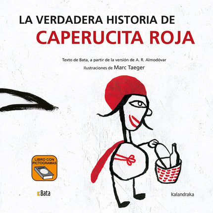 Libro La Verdadera Historia De Caperucita Roja (b.a.t.a): Había una vez una niña llamada Caperucita Roja. Su abuela le había regalado una capa roja, con una capucha para el frío.