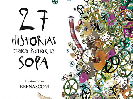 Libro 27 Historias Para Tomar La Sopa: 'En cierta ocasión un niño no quería tomarse la sopa. Su madre le dijo: Yo te la daré.