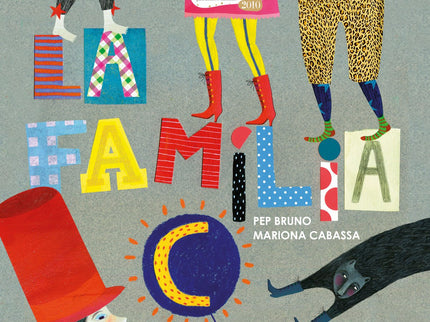Libro La Familia C: íPasen y vean, damas y caballeros, niñas y niños, al único, al inigualable y nunca visto espectáculo
