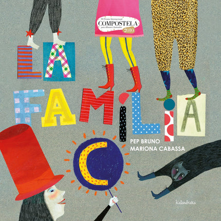 Libro La Familia C: íPasen y vean, damas y caballeros, niñas y niños, al único, al inigualable y nunca visto espectáculo