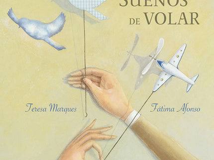 Libro Sueños De Volar: Este álbum de gran belleza estética es una narración poética cuya protagonista, movida por sus 's