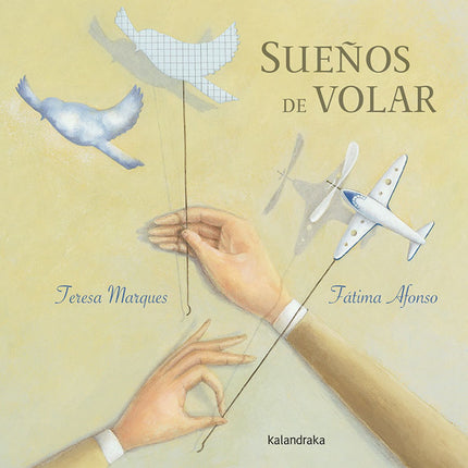 Libro Sueños De Volar: Este álbum de gran belleza estética es una narración poética cuya protagonista, movida por sus 's