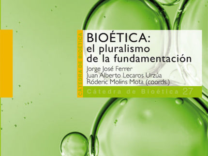 Libro Bioetica: El Pluralismo De La Fundamentacion: Los autores de esta obra han hecho un gran esfuerzo por analizar des