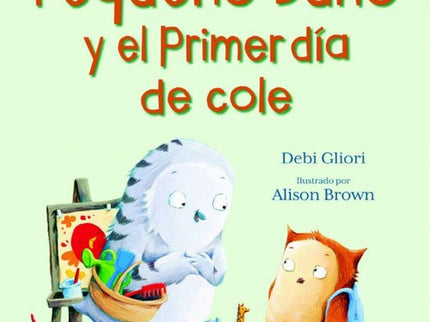Libro Pequeño Buho Y El Primer Día De Cole: Hoy es un GRAN día para Pequeño Búho. Va a ir al cole por primera vez.