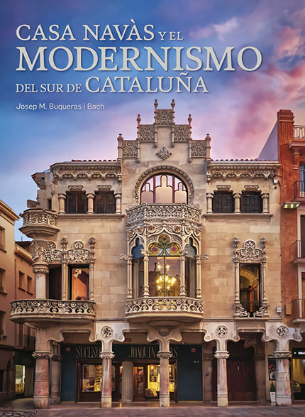 Casa Navàs Y El Modernismo Del Sur De Cataluña