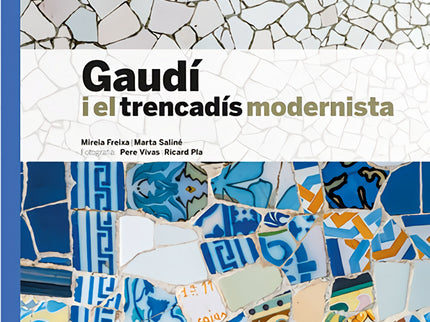 Gaudí I El Trencadís Modernista