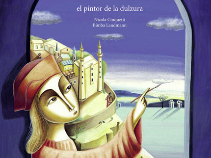 Libro Rafael El Pintor De La Dulzura: Este álbum ilustrado narra la historia de un niño de talento prodigioso que encont