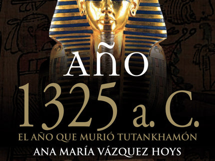 Libro Año 1325 Antes De Cristo, Año Que Murio Tutankhamon: Un día, quizá de primavera, del año 1325 a. C. La joven reina