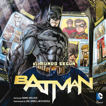Libro El Mundo Según Batman: En este libro, que contiene desde un relato de sus trágicos orígenes hasta valiosos consejo