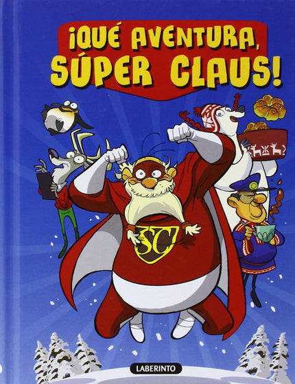 Libro ¡qué Aventura, Super Claus!: Papá Noel, cuando no entrega regalos, ¡se aburre! Pero un día, recibe una carta de Ji