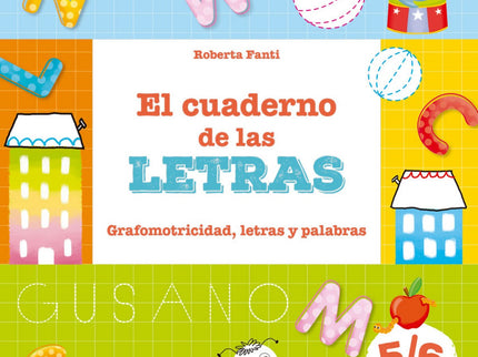 Libro El Cuaderno De Las Letras: Aquí tienes un cuaderno para descubrir, ideado para jugar y dar los primeros pasos en e