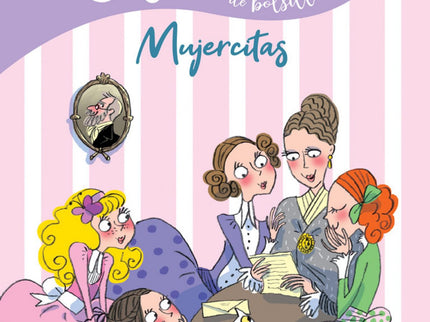 Libro Mujercitas: Eran cuatro hermanas, cuatro muchachas, cuatro personalidades muy distintas. Meg, la mayor, tenía unos modales serenos de señorita;Jo, la segunda, nunca estaba quieta y soñaba con una carrera de gran escritora.