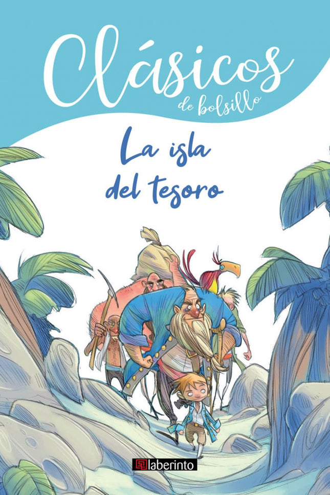 Libro La Isla Del Tesoro: Todo comenzó cuando el viejo capitán llegó a la posada arrastrando un gran cofre de madera. Lo metió en su habitación y jamás lo abrió.