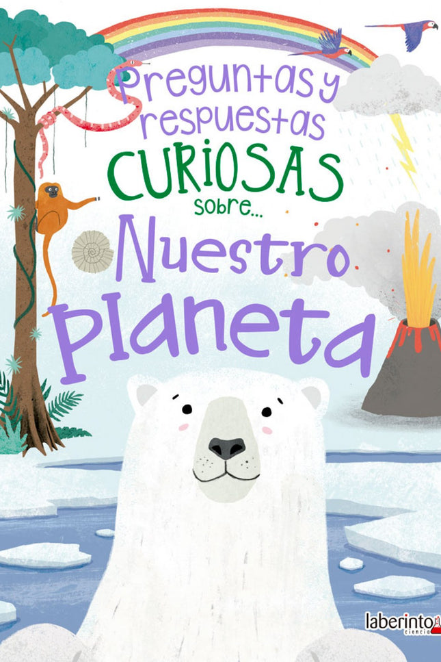 Libro Preguntas Y Respuestas Curiosas Sobre...nuestro Planeta: ¿Pueden funcionar los coches con chocolate en lugar de gasolina? ¿Cómo se forma el arcoíris?