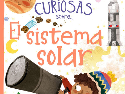 Libro Preguntas Y Respuestas Curiosas Sobre...el Sistema Solar: ¿Cuántos astronautas han caminado sobre la Luna? ¿De qué está hecho el Sol?