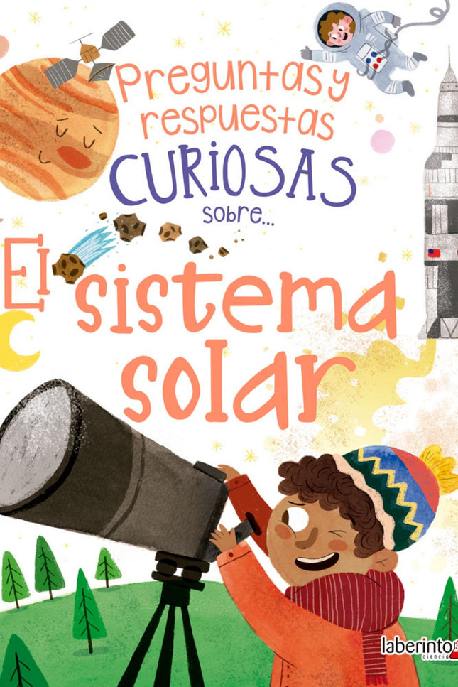 Libro Preguntas Y Respuestas Curiosas Sobre...el Sistema Solar: ¿Cuántos astronautas han caminado sobre la Luna? ¿De qué está hecho el Sol?