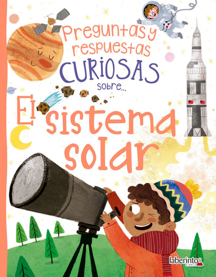 Libro Preguntas Y Respuestas Curiosas Sobre...el Sistema Solar: ¿Cuántos astronautas han caminado sobre la Luna? ¿De qué está hecho el Sol?