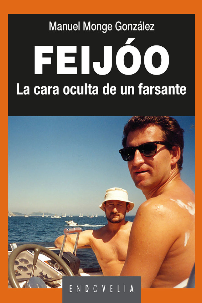 Feijóo. La Cara Oculta De Un Farsante