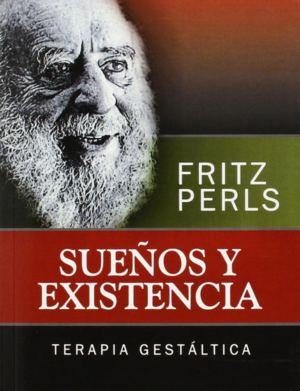 SUEÑOS Y EXISTENCIA - Fritz Perls - OTRO FORMATO LIBRO