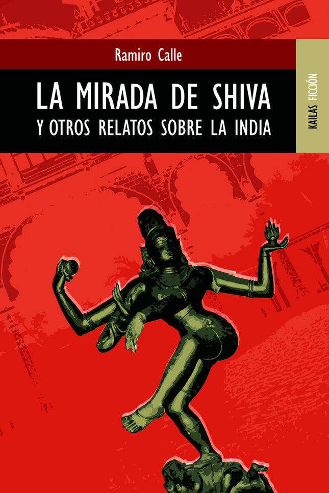 Libro Mirada De Shiva Y Otros Relatos Sobre La India: El pensador orientalista más reputado de nuestro país recrea, a tr