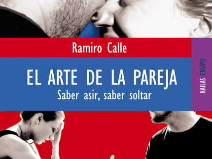 Libro El Arte De La Pareja: Ramiro Calle se zambulle en el intenso mundo de la pareja, en un momento en el que hay más d