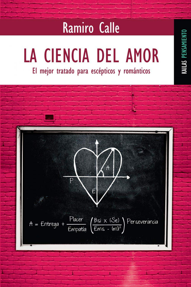Libro La Ciencia Del Amor: ¿Existe la fórmula del amor?  Sí. Y Ramiro Calle ha dado con ella. Como hiciera con su exitos