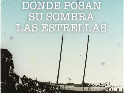Libro Donde Posan Su Sombra Las Estrellas: Donde posan su sombra las estrellas es una novela de aprendizaje de revolucio