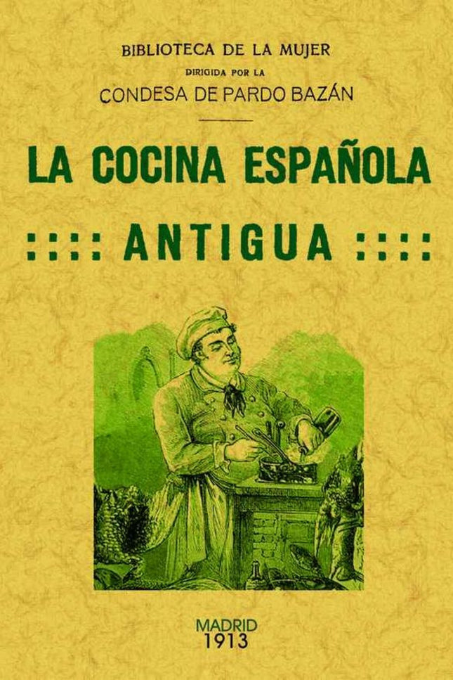 Libro La Cocina Española Antigua: En palabras de la autora, la genial escritora Emilia Pardo Bazán, este libro surge com