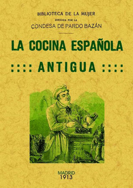 Libro La Cocina Española Antigua: En palabras de la autora, la genial escritora Emilia Pardo Bazán, este libro surge com
