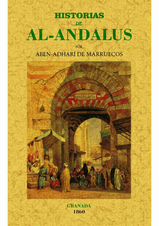 Historias de Al-Andalus (tomo 1º y unico publicado) - Aben-Adhari de Marruecos - Tapa blanda