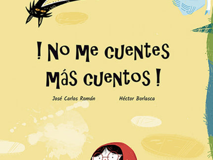 Libro !no Me Cuentes Más Cuentos!: Siempre igual: vestir una caperuza roja llevar la cestita con comida a la abuelita en