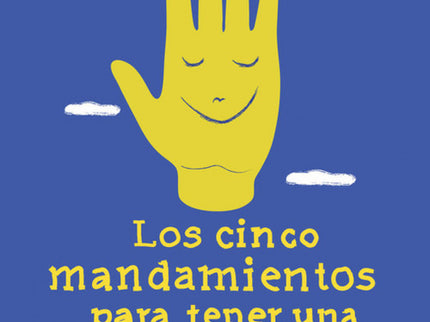 Libro Los Cinco Mandamientos Para Tener Una Vida Plena: En el momento de tu muerte, ¿te lamentarás amargamente por lo qu