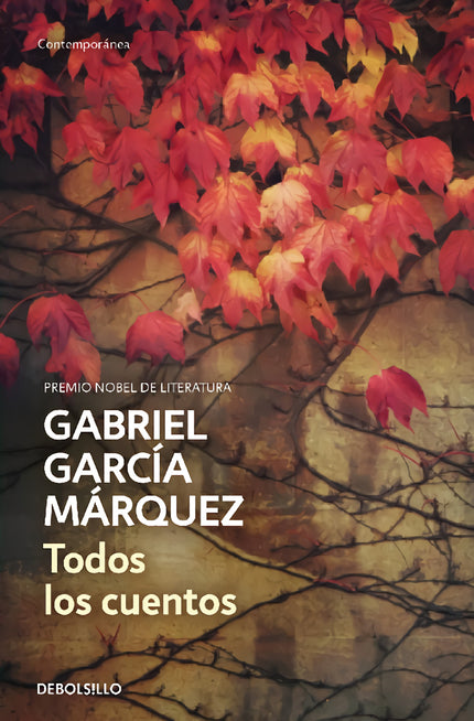 Libro Todos Los Cuentos: Por primera vez todos los cuentos del Premio Nobel de Literatura Gabriel García Márquez.