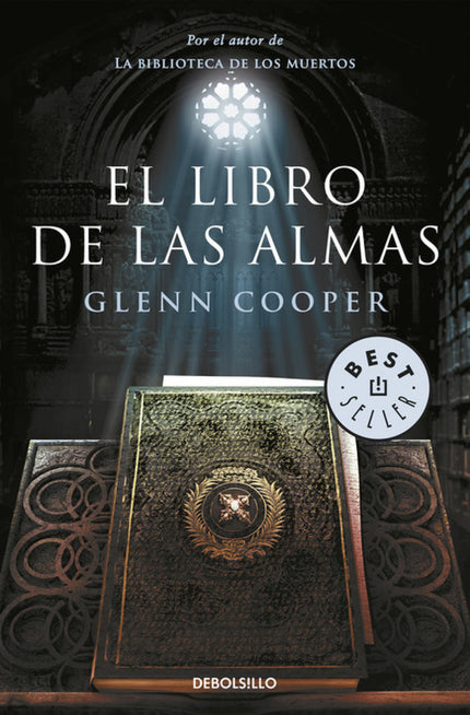 Libro El Libro De Las Almas: MAS DE 3. 000. 000 DE LECTORES YA SON ADICTOS A LOS THRILLERS DE GLENN COOPER ¿QUE HARIAS S
