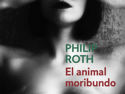 Libro El Animal Moribundo: Sólo el sexo y el fulgor de la belleza sirven para luchar contra el destino. Una de las novel