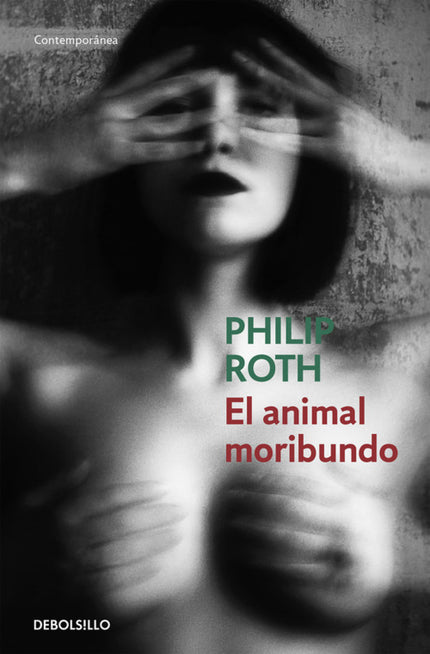Libro El Animal Moribundo: Sólo el sexo y el fulgor de la belleza sirven para luchar contra el destino. Una de las novel
