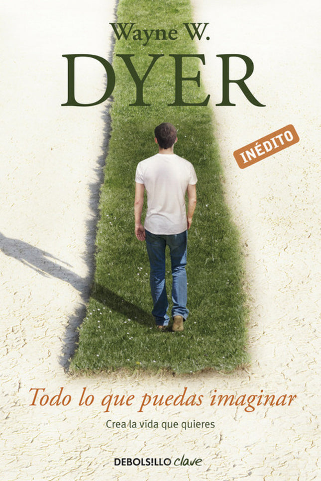 Libro Todo Lo Que Puedas Imaginar: Todo lo que existe fue previamente imaginado. Y todo lo que existirá deberá ser imagi