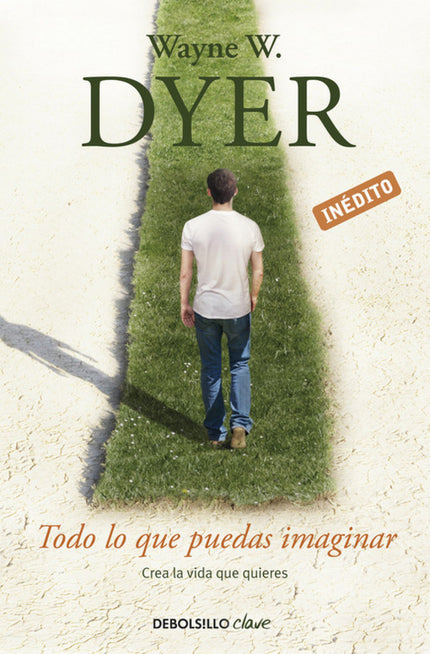 Libro Todo Lo Que Puedas Imaginar: Todo lo que existe fue previamente imaginado. Y todo lo que existirá deberá ser imagi